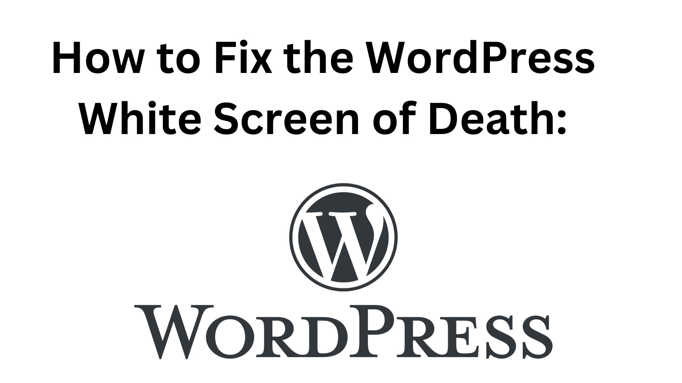 How to Fix the WordPress White Screen of Death: Simple Steps